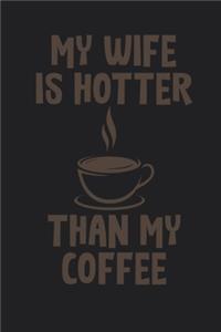 My Wife Is Hotter Than My Coffee Journal Gift Idea For Wife