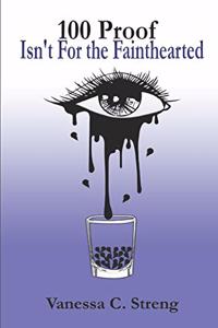 100 Proof Isn't for the Fainthearted