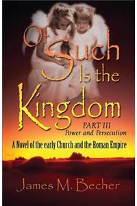 Of Such Is the Kingdom Part III: Power and Persecution