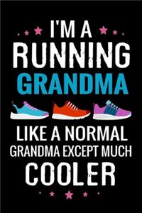 I'm a Running Grandma like a normal Grandma except Much Cooler