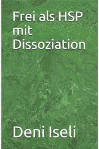 Frei als HSP mit Dissoziation