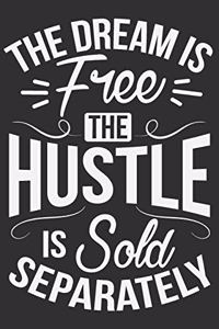 The Dream Is Free The Hustle Is Sold Separately