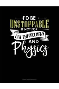 Id Be Unstoppable If Not For Law Enforcement And Physics