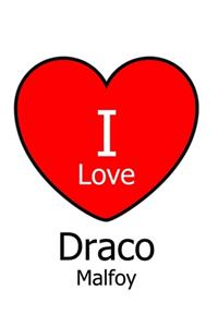 I Love Draco Malfoy