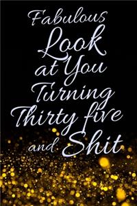 Fabulous Look at You Turning Thirty Five and Shit