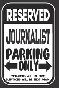 Reserved Journalist Parking Only. Violators Will Be Shot. Survivors Will Be Shot Again