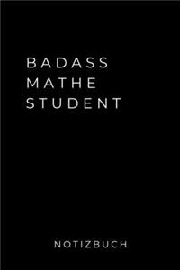 Badass Mathe Student Notizbuch: A5 Studienplaner zum Mathematik Studium - Notizbuch für Mathematiker - witziger Spruch zum Abitur - Studienbeginn - Erstes Semester Mathe - Semester