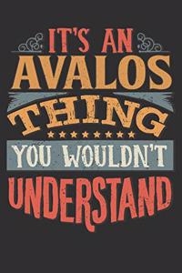 It's An Avalos Thing You Wouldn't Understand: Want To Create An Emotional Moment For A Avalos Family Member ? Show The Avalos's You Care With This Personal Custom Gift With Avalos's Very Own Fam