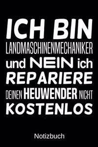 Ich bin Landmaschinenmechaniker und nein ich repariere deinen Heuwender nicht kostenlos: A5 Notizbuch für alle Landmaschinenmechaniker - Liniert 120 Seiten - Geschenk zum Geburtstag - Weihnachten - Vatertag - Ostern