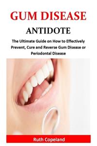 Gum Disease Antidote