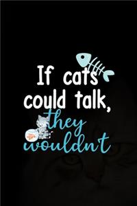 If Cats Could Talk, They Wouldn't
