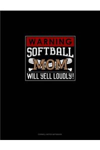 Warning! Softball Mom Will Yell Loudly!