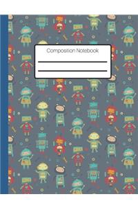 Composition Notebook: A Fun Robot Patterned Wide Ruled Lined Journal. 8.5 x 11: Wide Blank Lined Notebook for Children Kids Students Boys. Ideal For Using At Home Or Scho