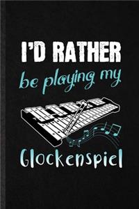 I'd Rather Be Playing My Glockenspiel