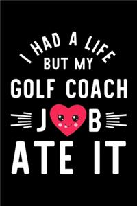 I Had A Life But My Golf Coach Job Ate It