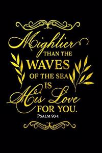 Mightier Than The Waves Of The Sea Is His Love For You. Psalm 93