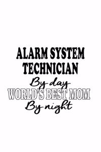 Alarm System Technician By Day World's Best Mom By Night