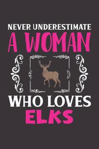 Never Underestimate A Woman Who Loves Elks