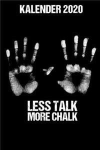 Kalender 2020 Less Talk More Chalk