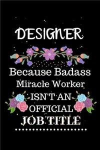 Designer Because Badass Miracle Worker Isn't an Official Job Title