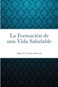 Formación de una Vida Saludable