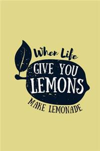 When Life Gives You Lemons Make Lemonade