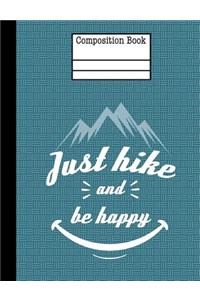 Just Hike And Be Happy Composition Notebook - Blank Unlined Paper