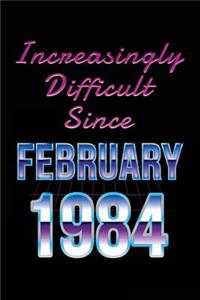 Increasingly Difficult Since February 1984