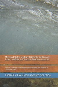 Maryland Water Treatment Operator Certification Exam Unofficial Self Practice Exercise Questions