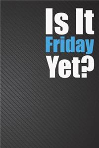 Is It Friday Yet?
