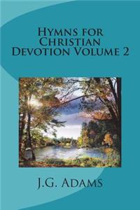 Hymns for Christian Devotion Volume 2