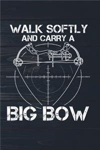 Walk Softly And Carry A Big Bow