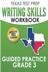 TEXAS TEST PREP Writing Skills Workbook Guided Practice Grade 3