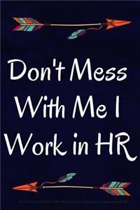 Don't Mess With Me I Work in HR