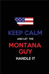 Keep Calm and Let the Montana Guy Handle It