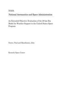 An Extended Objective Evaluation of the 29-Km Eta Model for Weather Support to the United States Space Program