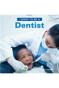I Want to Be a Dentist