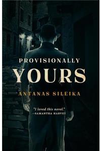 Provisionally Yours
