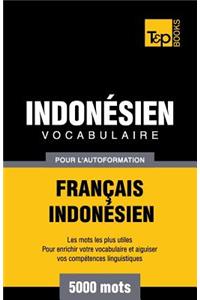 Vocabulaire Français-Indonésien pour l'autoformation - 5000 mots les plus courants