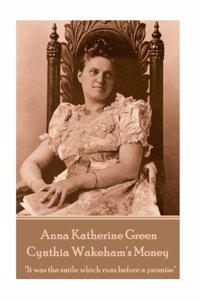 Anna Katherine Green - Cynthia Wakeham's Money