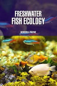 Freshwater Fish Ecology by Kordell Payne