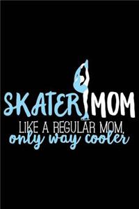 Skater Mom Like a Regular Mom Only Way Cooler