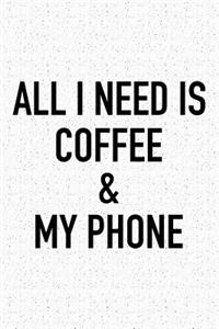 All I Need Is Coffee and My Phone