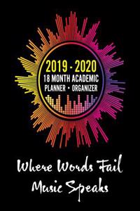2019 - 2020 - 18 Month Academic Planner - Organizer - Where Words Fail Music Speaks