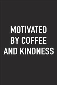 Motivated by Coffee and Kindness