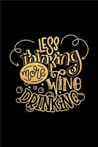 Less Thinking More Wine Drinking