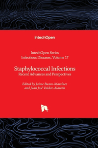 Staphylococcal Infections - Recent Advances and Perspectives