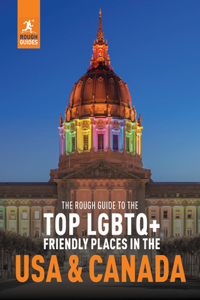 Rough Guide to the Top LGBTQ+ Friendly Places in the USA & Canada