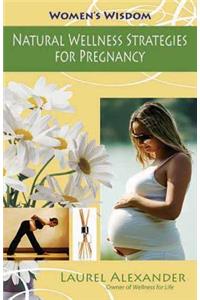 Natural Wellness Strategies for Pregnancy