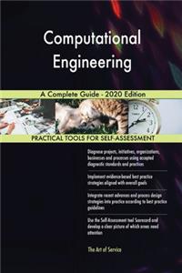 Computational Engineering A Complete Guide - 2020 Edition